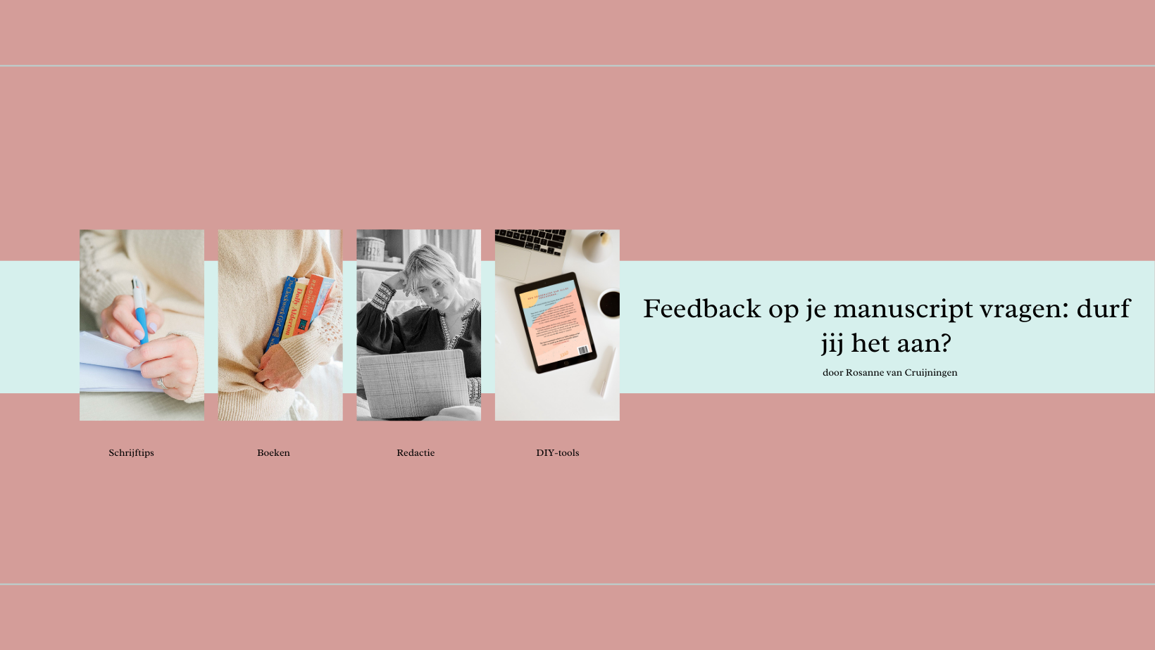 Headerafbeelding bij blogpost met de titel: ‘Feedback op je manuscript vragen: durf jij het aan?’ met afbeeldingen van schrijftips, boeken, redactie, en DIY-tools.